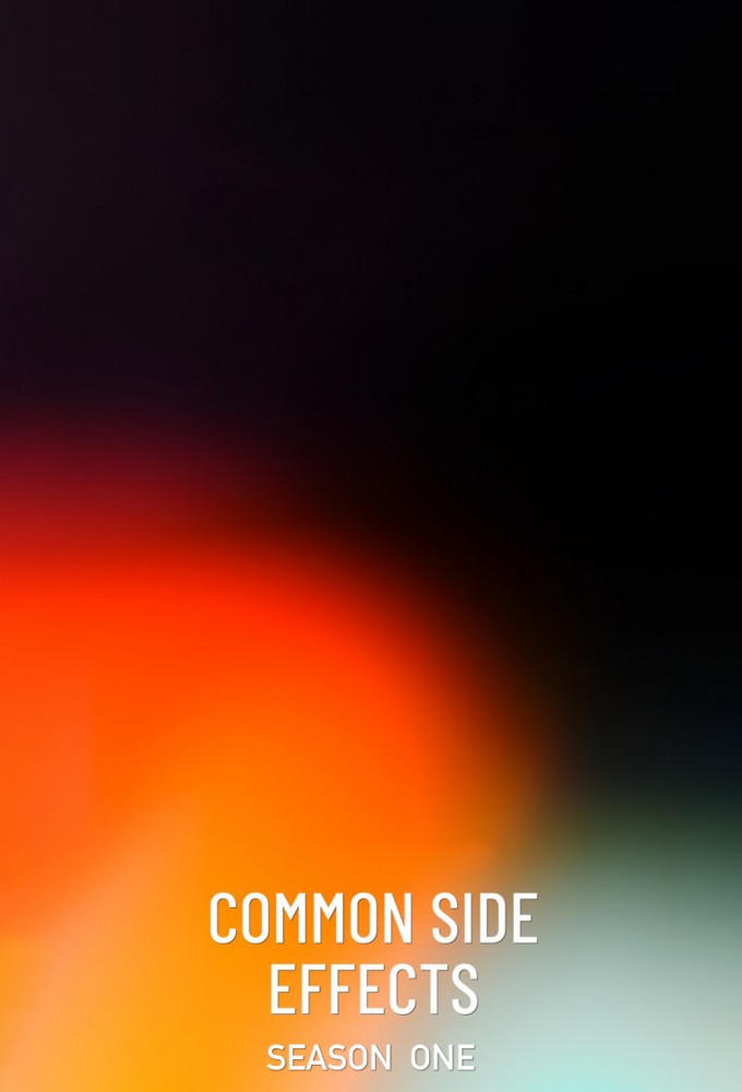 Common Side Effects - Season 1 [6313] (A1739159445) [[TV Shows]] --Plex--
